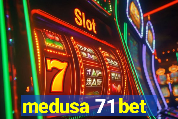 medusa 71 bet